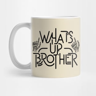 Whats Up Brother Mug